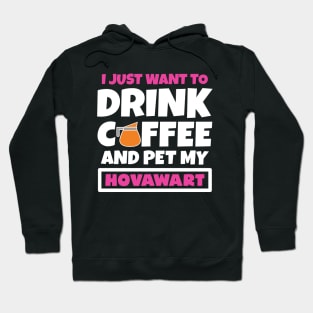 I just want to drink coffee and pet my Hovawart Hoodie